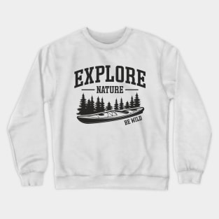 explore nature be wild Crewneck Sweatshirt